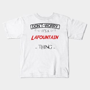 Don't Worry, It's A Lafountain Thing, Name , Birthday, given name Kids T-Shirt